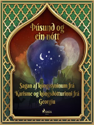 cover image of Sagan af kóngssyninum frá Karisme og kóngsdótturinni frá Georgíu (Þúsund og ein nótt 18)